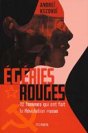 Egéries rouges : 12 femmes qui ont fait la Révolution russe