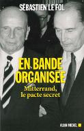 En bande organisée : Mitterrand, le pacte secret