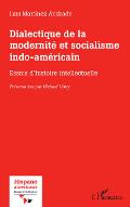 Dialectique de la modernité et socialisme indo-américain : essai d'histoire intellectuelle