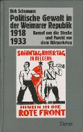 Politische Gewalt in der Weimarer Republik 1918-1933 : Kampf um die Strasse und Furcht vor dem Bürgerkrieg