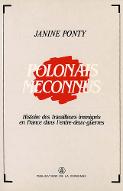 Polonais méconnus : histoire des travailleurs immigrés en France dans l'entre-deux-guerres