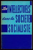Les  intellectuels dans la société socialiste : recueil d'articles