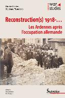 Reconstruction(s) 1918 : les Ardennes après l'occupation allemande