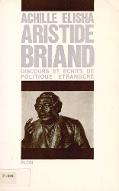 Aristide Briand : discours et écrits de politique étrangère (la paix, l'Union européenne, La Société des Nations)