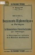 Recueil de documents diplomatiques et politiques sur la dénonciation de l'accord de Locarno par l'Allemagne et la réoccupation militaire de la Rhénanie démilitarisée