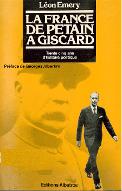 De Pétain à Giscard : trente-cinq ans d'histoire politique suivi de Les cahiers Libres de Léon Emery