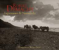 Robert Demachy, Impressions de Normandie : photographies du Calvados, 1880-1920. [exposition, Trouville-sur-Mer, Musée Villa Montebello, 18 juin-25 septembre 2016]