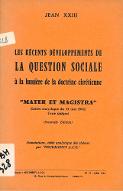 les  récents développements de la question sociale à la lumière de la doctrine chrétienne : "Mater et magistra". lettre encyclique du 15 mai 1961 ; texte intégral