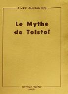 Le  mythe de Tolstoï : essai de biographie psychologique