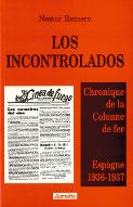 Los incontrolados : chronique de la "Columna de hierro" (Espagne 1936-1937)