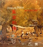 Images de Pékin : L'illusion de la permanence ?. exposition 26 juin-04 novembre 2001 musée Albert Kahn ; septembre-octobre 2001 musée de la Capitale Pékin