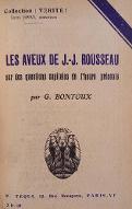 Les  aveux de J.-J. Rousseau sur des questions capitales de l'heure présente