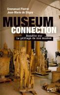 Museum connection : enquête sur le pillage de nos musées