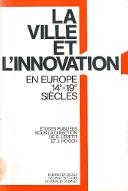 La  ville et l'innovation : relais et réseaux de diffusion en Europe, 14e-19e siècles