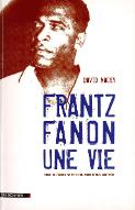 Frantz Fanon, une vie