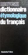 Nouveau dictionnaire étymologique du français