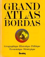 Grand atlas Bordas : géographique, historique, politique, économique, stratégique