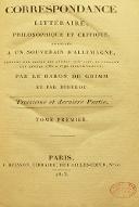 Correspondance littéraire, philosophique et critique adressée à un souverain d'Allemagne : pendant une partie des années 1775-1776, et pendant les années 1782 à 1790 inclusivement