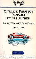 Citroën, Peugeot, Renault et les autres : soixante ans de stratégies