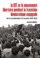 La  CNT et le mouvement libertaire pendant la transition démocratique espagnole : de la reconstruction à la scission (1976-1979)