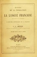 Histoire de la formation de la langue française pour servir de complément à L'histoire littéraire de la France