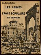 Les  crimes du Front populaire en Espagne : une tragique leçon : du sang, des atrocités, des ruines...