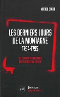 Les  derniers jours de la Montagne 1794-1795 : vie et mort des premiers irréductibles de gauche