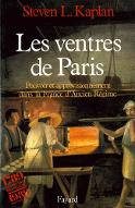 Les  ventres de Paris : pouvoir et approvisionnement dans la France d'Ancien régime