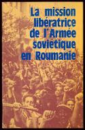 La  mission libératrice de l'Armée soviétique en Roumanie