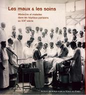 Les  maux & les soins : médecins et malades dans les hôpitaux parisiens au XIXe siècle