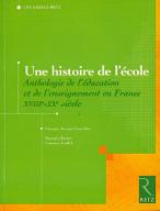 Une histoire de l'école : anthologie de l'éducation et de l'enseignement en France, XVIIIe-XXe siècle