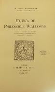 Etudes de philologie wallonne réunies et publiées par ses amis et ses élèves à l'occasion de promotion à l'éméritat