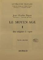 Littérature française : le Moyen Age. 1, Des origines à 1300