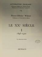 Littérature française : le XXe siècle. 1, 1896-1920