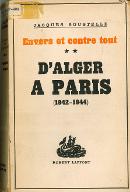 Envers et contre tout : souvenirs et documents sur la France libre, 1942-1944. 2, D'Alger à Paris