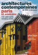 Architectures contemporaines de 1990 à nos jours : Paris et environs : 100 bâtiments remarquables