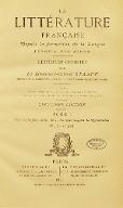 La  littérature française depuis la formation de la langue jusqu'à nos jours : lectures choisies. 1, Depuis la formation de la langue jusqu'à la Révolution (842-1790)