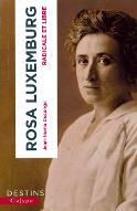 Rosa Luxemburg : radicale et libre