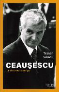 Ceauşescu : le dictateur ambigu