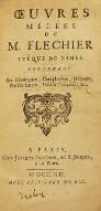Oeuvres mêlées de M. Flechier..., contenant ses harangues, complimens, discours, poésies latines, poésies françoises, etc.