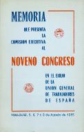 Memoria que presenta la comisión ejecutiva al Noveno Congreso en el exilio de la Union general de trabajadores de España : Toulouse, 5, 6, 7 y 8 de Agosto de 1965