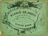 Diable de Paris : bamboches, culbutes, plaisirs et déplaisirs, farces et pochades