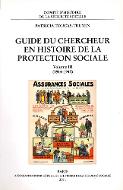 Guide du chercheur en histoire de la protection sociale.. 3, 1914-1945