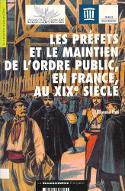 Les  préfets et le maintien de l'ordre public, en France, au XIXe siècle