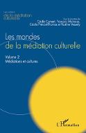 Les  mondes de la médiation culturelle : Volume 2 : Médiations et cultures