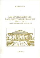 Les  ecclésiastiques parlementaires français : 1848-1977