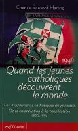 Quand les jeunes catholiques découvrent le monde : les mouvements catholiques de jeunesse. de la colonisation à la coopération, 1920-1991