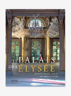 Le  Palais de l'Elysée : Architecture, décor et ameublement