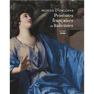 Musée d'Orléans - Peintures françaises et italiennes : XVe-XVIIe siècles