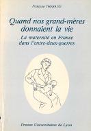 Quand nos grand-mères donnaient la vie : la maternité en France dans l'entre-deux guerres